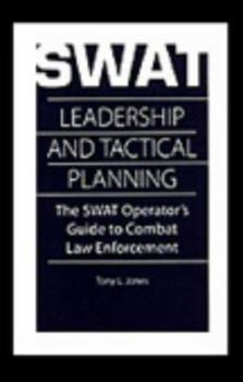 Paperback Swat Leadership and Tactical Planning : The Swat Operator's Guide to Combat Law Enforcement Book