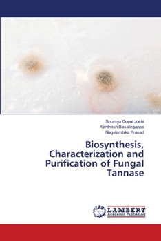 Paperback Biosynthesis, Characterization and Purification of Fungal Tannase Book