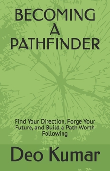 Paperback Becoming a Pathfinder: Find Your Direction, Forge Your Future, and Build a Path Worth Following Book