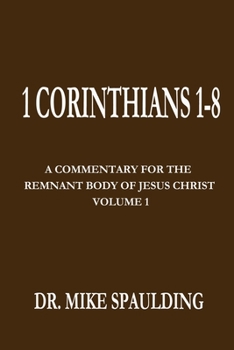 Paperback 1 Corinthians 1-8: A Commentary For The Remnant Body of Jesus Christ, Volume 1 Book