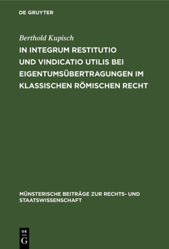 Hardcover In integrum restitutio und vindicatio utilis bei Eigentumsübertragungen im klassischen römischen Recht [German] Book