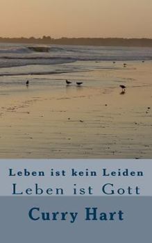 Paperback Leben ist kein Leiden: Leben ist Gott [German] Book