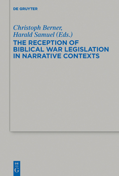 Hardcover The Reception of Biblical War Legislation in Narrative Contexts Book