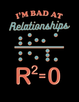 I'm Bad At Relationships: Funny Mathematics Pun Blank Sketchbook to Draw and Paint (110 Empty Pages, 8.5" x 11")