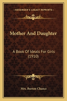 Mother And Daughter: A Book Of Ideals For Girls