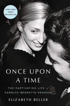 Hardcover Once Upon a Time: The Captivating Life of Carolyn Bessette-Kennedy Book