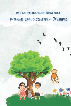 Paperback Das große Buch der Abenteuer: Unterhaltsame Geschichten für Kinder [German] Book