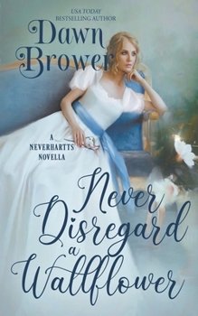 Never Disregard a Wallflower - Book #2 of the Neverhartts