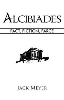 Paperback Alcibiades: Fact, Fiction, Farce Book