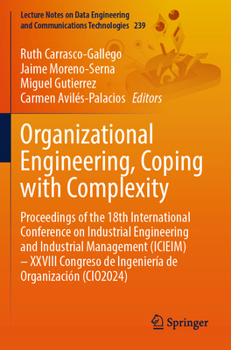 Organizational Engineering, Coping with Complexity: Proceedings of the 18th International Conference on Industrial Engineering and Industrial Manageme