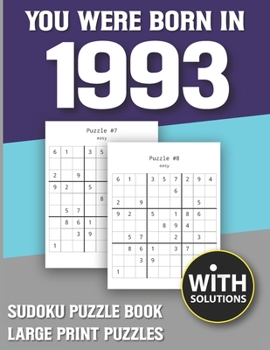 You Were Born In 1993: Sudoku Puzzle Book: Puzzle Book For Adults Large Print Sudoku Game Holiday Fun-Easy To Hard Sudoku Puzzles