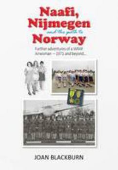 Paperback Naafi Nijmegen and the Path to Norway: Further Adventures of a WRAF Airwoman - 1971 and Beyond Book