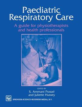 Paperback Paediatric Respiratory Care: A Guide for Physiotherapists and Health Professionals Book