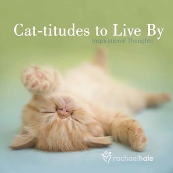 Hardcover Cat-Titudes to Live by: Inspirational Thoughts Book