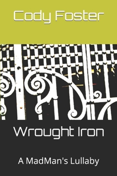Paperback Wrought Iron: A MadMan's Lullaby Book