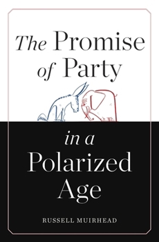 Hardcover The Promise of Party in a Polarized Age Book