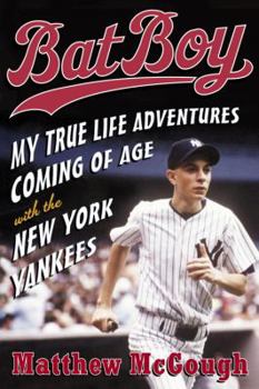Hardcover Bat Boy: My True Life Adventures Coming of Age with the New York Yankees Book