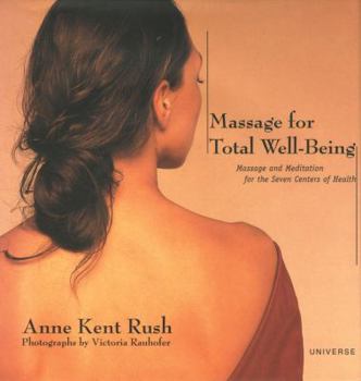 Hardcover Massage for Total Well-Being: Massage and Meditation for the Seven Centers of Health Book