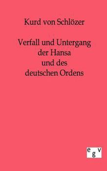 Paperback Verfall und Untergang der Hansa und des deutschen Ordens [German] Book