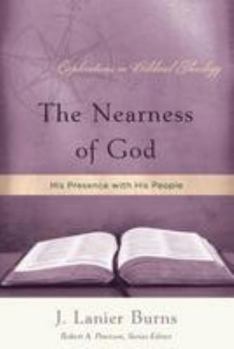 The Nearness of God: His Presence with His People (Explorations in Biblical Theology) - Book  of the Explorations in Biblical Theology
