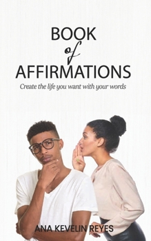 Paperback Book of Affirmations: Create the life you want with your words Book