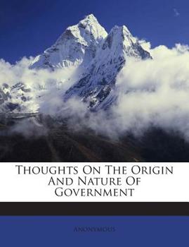 Paperback Thoughts on the Origin and Nature of Government Book