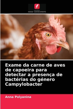Paperback Exame da carne de aves de capoeira para detectar a presença de bactérias do género Campylobacter [Portuguese] Book