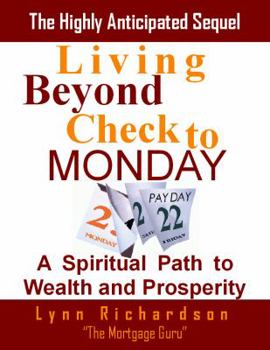 Paperback Living Beyond Check to Monday: A Spiritual Path to Wealth and Prosperity Book