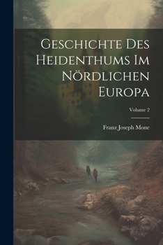 Paperback Geschichte Des Heidenthums Im Nördlichen Europa; Volume 2 [German] Book