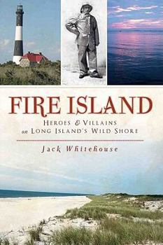 Paperback Fire Island: Heroes & Villains on Long Island's Wild Shore Book