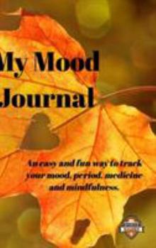 Hardcover My Mood Journal, Autumn Colours (6 Months): Mood, period and medicine tracker with mindfulness colouring pages Book