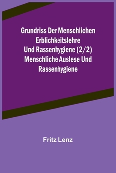 Paperback Grundriss der menschlichen Erblichkeitslehre und Rassenhygiene (2/2) Menschliche Auslese und Rassenhygiene [German] Book