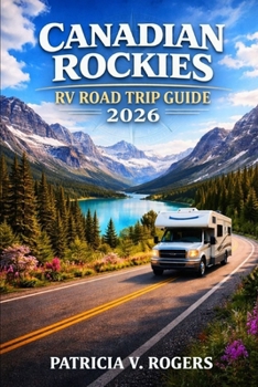 Canadian Rockies RV Road Trip Guide 2026: Explore Banff, Jasper & the Icefields Parkway with Scenic RV Routes, Campgrounds, Wildlife Encounters, Glacier Views & Practical Planning Tips