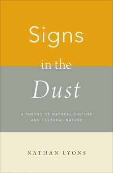 Hardcover Signs in the Dust: A Theory of Natural Culture and Cultural Nature Book