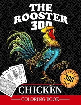 Paperback The Rooster Chicken Coloring Book: Chicken Coloring Book Adult Funny 300 Pages Ready to Color for Relaxations and Stress Relieving (300 pages, 8.5 x 1 Book