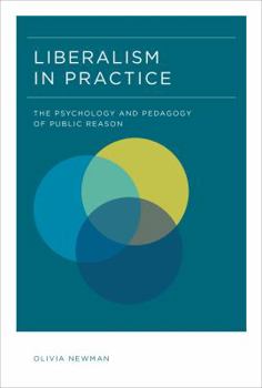 Hardcover Liberalism in Practice: The Psychology and Pedagogy of Public Reason Book