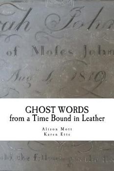 Paperback Ghost Words from a Time Bound in Leather: Poetry created at the Old Rectory Museum, Loughborough Book