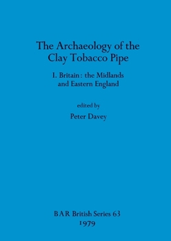 Paperback The Archaeology of the Clay Tobacco Pipe I: Britain - the Midlands and Eastern England Book