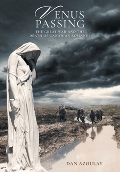 Venus Passing: The Great War and the Death of Canadian Romance