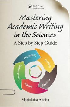 Paperback Mastering Academic Writing in the Sciences: A Step-by-Step Guide Book