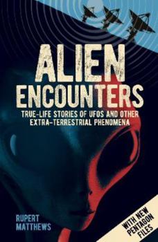 Paperback Alien Encounters: True-Life Stories of UFOs and other Extra-Terrestrial Phenomena. With New Pentagon Files Book