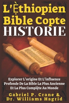 L'Ẹ̀thiopien Bible Copte Historie: Explorer L'origine Et L'influence Profonde De La Bible La Plus Ancienne Et La Plus Complète Au Monde