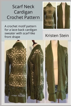 Paperback Scarf Neck Cardigan Crochet Pattern: A crochet motif pattern for a lace-back cardigan sweater with scarf-like front drape. Book