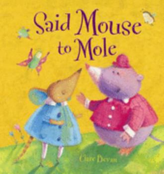 Hardcover Said Mouse to Mole (QED Picture Books) Book