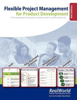 Paperback Flexible Project Management for Product Development, 4th Edition: Your illustrated guide to making project management work in tumultuous development Book
