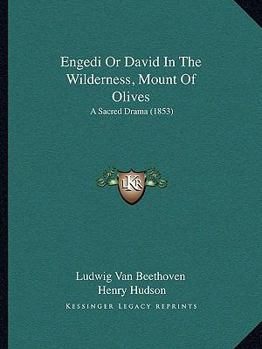 Paperback Engedi Or David In The Wilderness, Mount Of Olives: A Sacred Drama (1853) Book