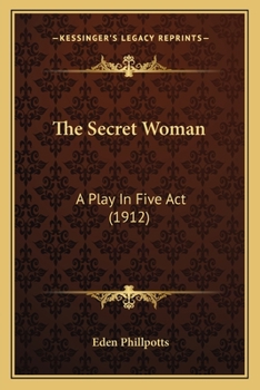 Paperback The Secret Woman: A Play In Five Act (1912) Book