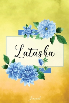 Latasha Journal: Blue Dahlia Flowers Personalized Name Journal/Notebook/Diary - Lined 6 x 9-inch size with 120 pages