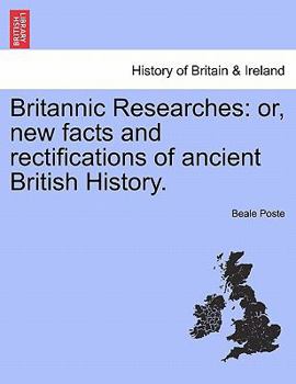 Paperback Britannic Researches: Or, New Facts and Rectifications of Ancient British History. Book