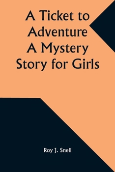 Paperback A Ticket to Adventure A Mystery Story for Girls Book